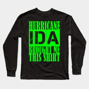 Hurricane Ida brought me this shirt Long Sleeve T-Shirt